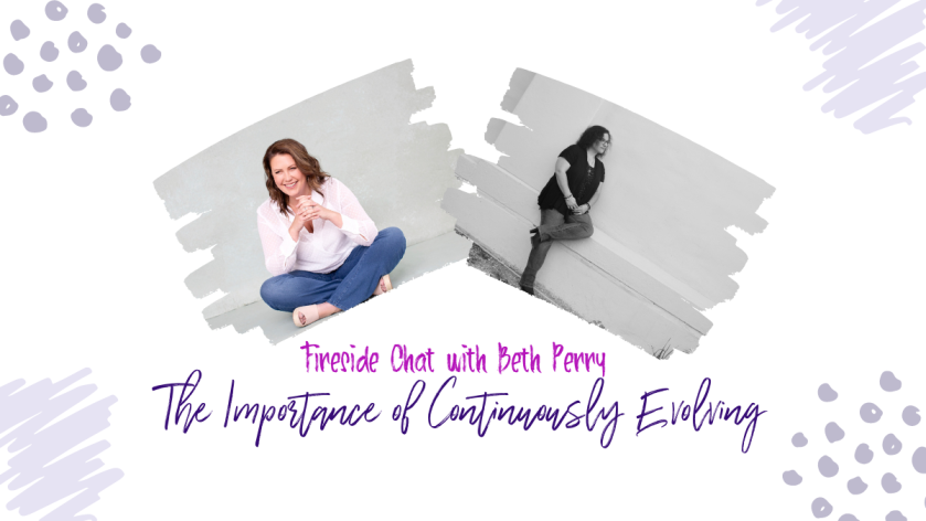 Fireside Chat with Beth Perry – Why It’s Important to Continuously Evolve